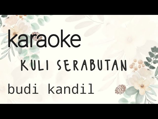 @KARAOKE KULI SERABUTAN - BUDI KANDIL class=