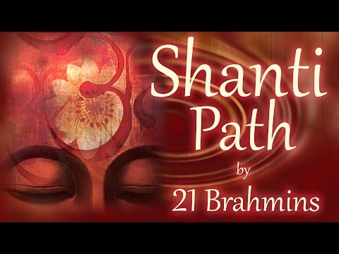 Shanti Path | Vedic Mantra Chanting by 21 Brahmins | Sacred Chants