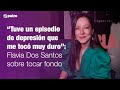 “Tuve un episodio de depresión que me tocó muy duro”: Flavia Dos Santos sobre tocar fondo | Pulzo