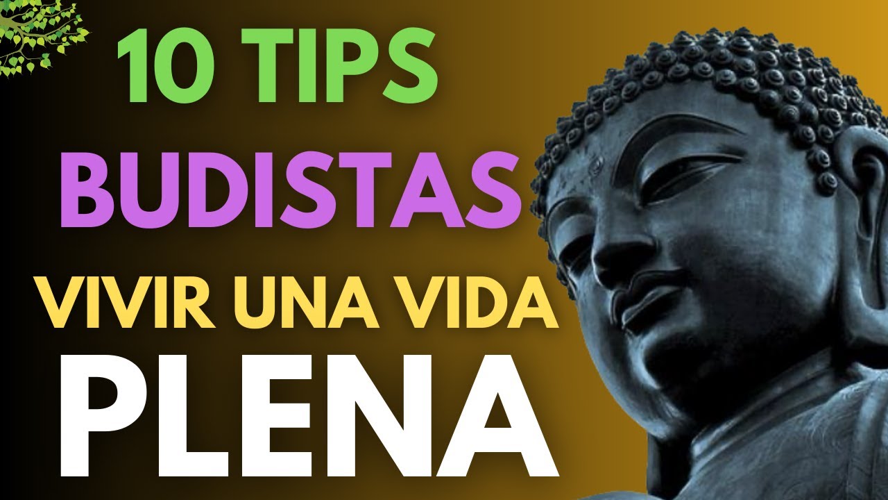 10 Consejos Budistas para Tener una Vida Plena | El origen de Buda y la ...