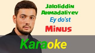 Jaloliddin Ahmadaliyev - Ey do‘st Karaoke (Minus)