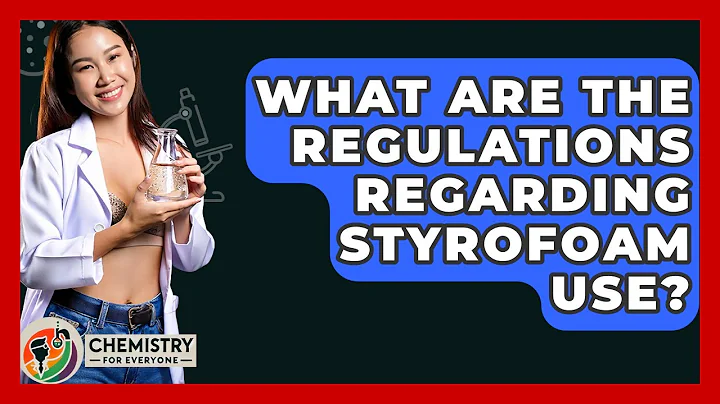 What Are The Regulations Regarding Styrofoam Use? - Chemistry For Everyone