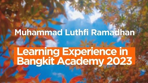 My Learning Experience in Bangkit Academy 2023