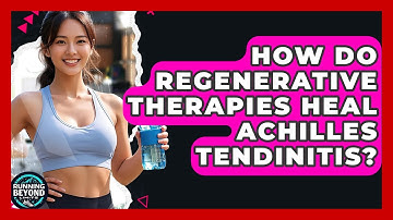 How Do Regenerative Therapies Heal Achilles Tendinitis? - Running Beyond Limits
