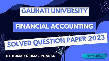 Financial Accounting Solved Question Paper 2023 [Gauhati University BCOM 1st SEM NEP Syllabus]