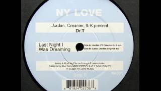 Jordan, Creamer & K Pres. Dr. T – Last night I was dreaming (John Creamer and Stephane K mix)2004