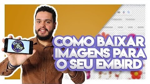 COMO INSERIR IMAGENS NO EMBIRD