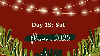 Flossmas 2022 Day 15: SaF