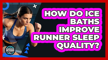 How Do Ice Baths Improve Runner Sleep Quality? - Running Beyond Limits