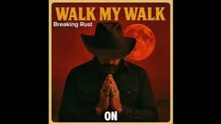 Breaking Rust - Walk My Walk (  Audio )