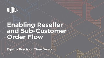 Enabling Reseller and Sub-Customer Order Flow