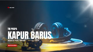 Download Lagu DJ KAPUR BARUS - TRI PUSPA REMIX FULL BASS MP3