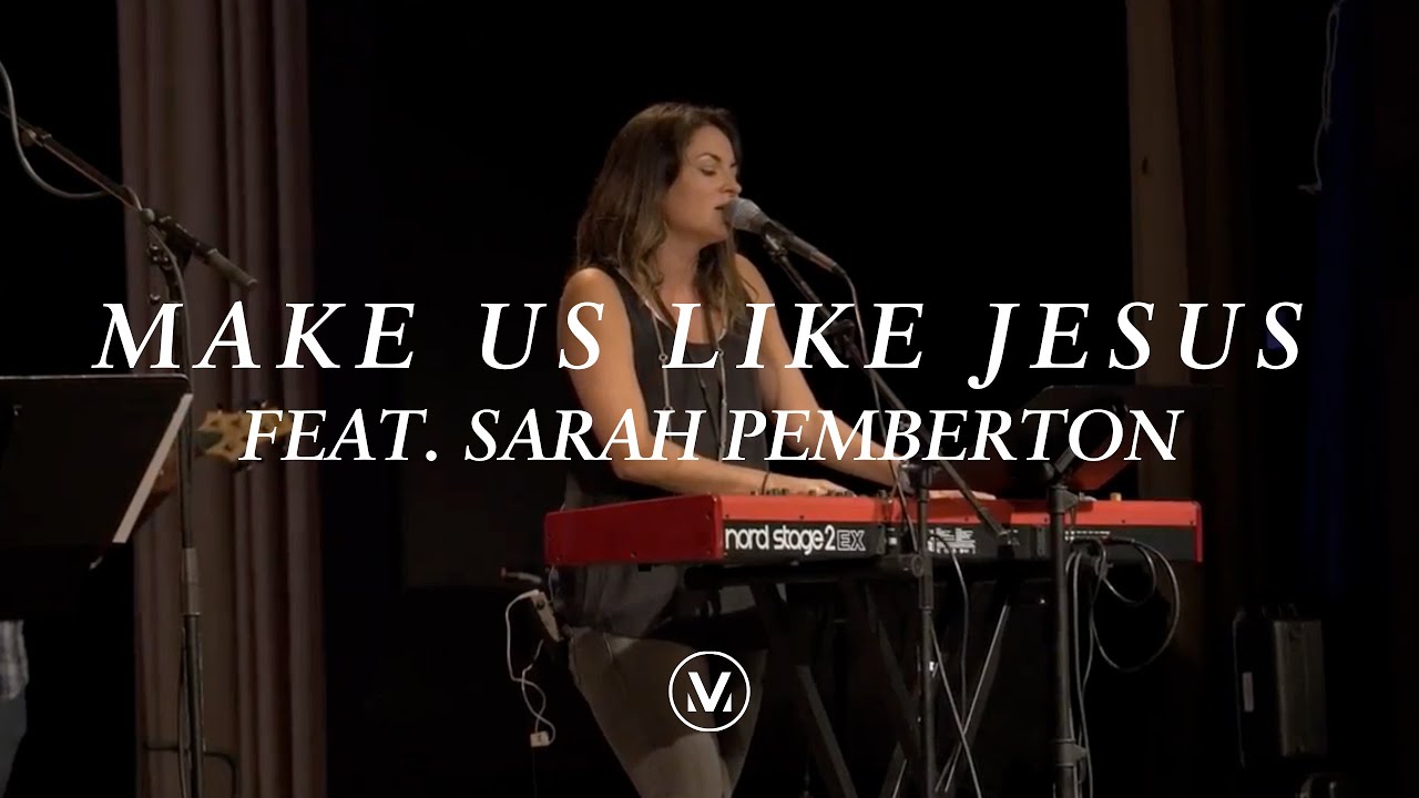 MAKE US LIKE JESUS  [Live] | Feat. Sarah Pemberton | Vineyard Worship