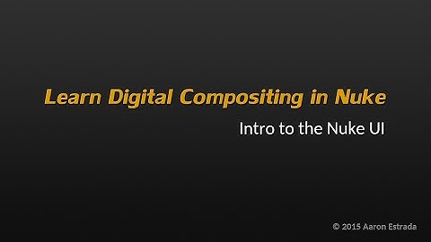 Learn Nuke NK101 1-2 Intro to the Nuke UI
