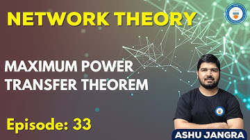 Netwok Theory Episode 33 (Maximum Power Transfer Theorem)