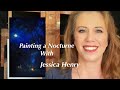 Painting a Nocturne with Jessica Henry