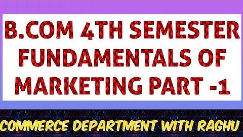 FUNDAMENTALS OF MARKETING. | B.COM 4TH SEMESTER | PART -1