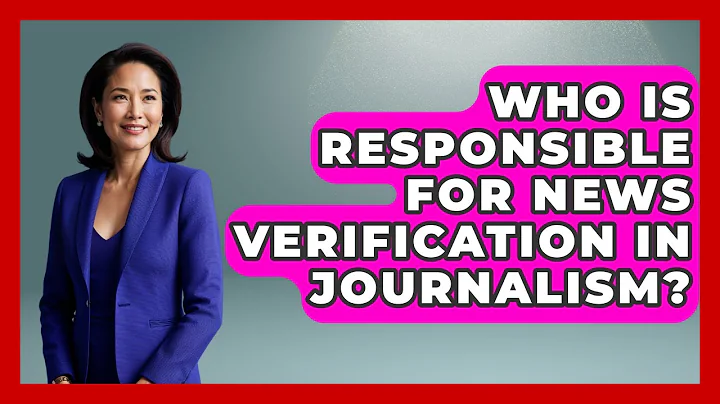Who Is Responsible for News Verification in Journalism? | Media Literacy For Everyone News