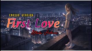 First Love - Utada Hikaru | Engsub Version