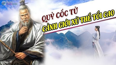 Lĩnh Ngộ Nghệ Thuật Xử Thế QUỶ CỐC TỬ Cả Thế Gian Sẽ Ở Trong Tay Áo Bạn