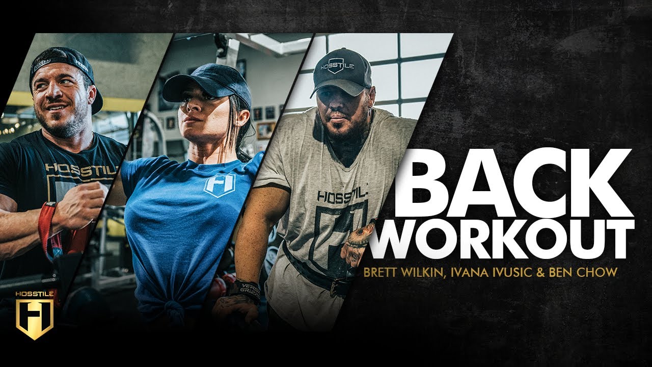 Back Workout with Brett Wilkin, Ben Chow and Ivana Ivusic | HOSSTILE