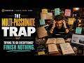 Ep. 4 The Multi-Passionate Trap: Why Trying to Do Everything Ensures You Finish Nothing