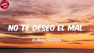 Eladio Carrion - No Te Deseo el Mal (Letra/Lyrics)