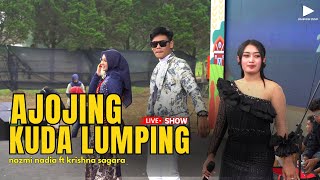 AJOJING & KUDA LUMPING - NAZMI NADIA FT KRISHNA SAGARA (LIVE)