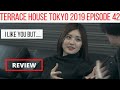 PDG REVIEWS || TERRACE HOUSE TOKYO 2019 EPISODE 42 : YUME RESPONDS TO SHACHO. WE HAVE A NEW MEMBER!!