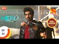 Hero - Gayab Mode On - Ep 42 - Full Episode - 2nd February, 2021