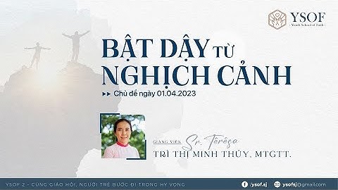 BẬT DẬY TỪ NGHỊCH CẢNH | Gv Sr. Têrêsa Trì Thị Minh Thúy, MTGTT.