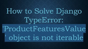 How to Solve Django TypeError: 