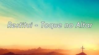 Restitui - Toque no Altar (Letra)