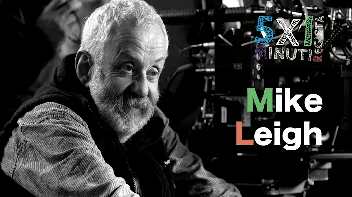 MIKE LEIGH - 5 Minuti x 1 Regista - Ep.10