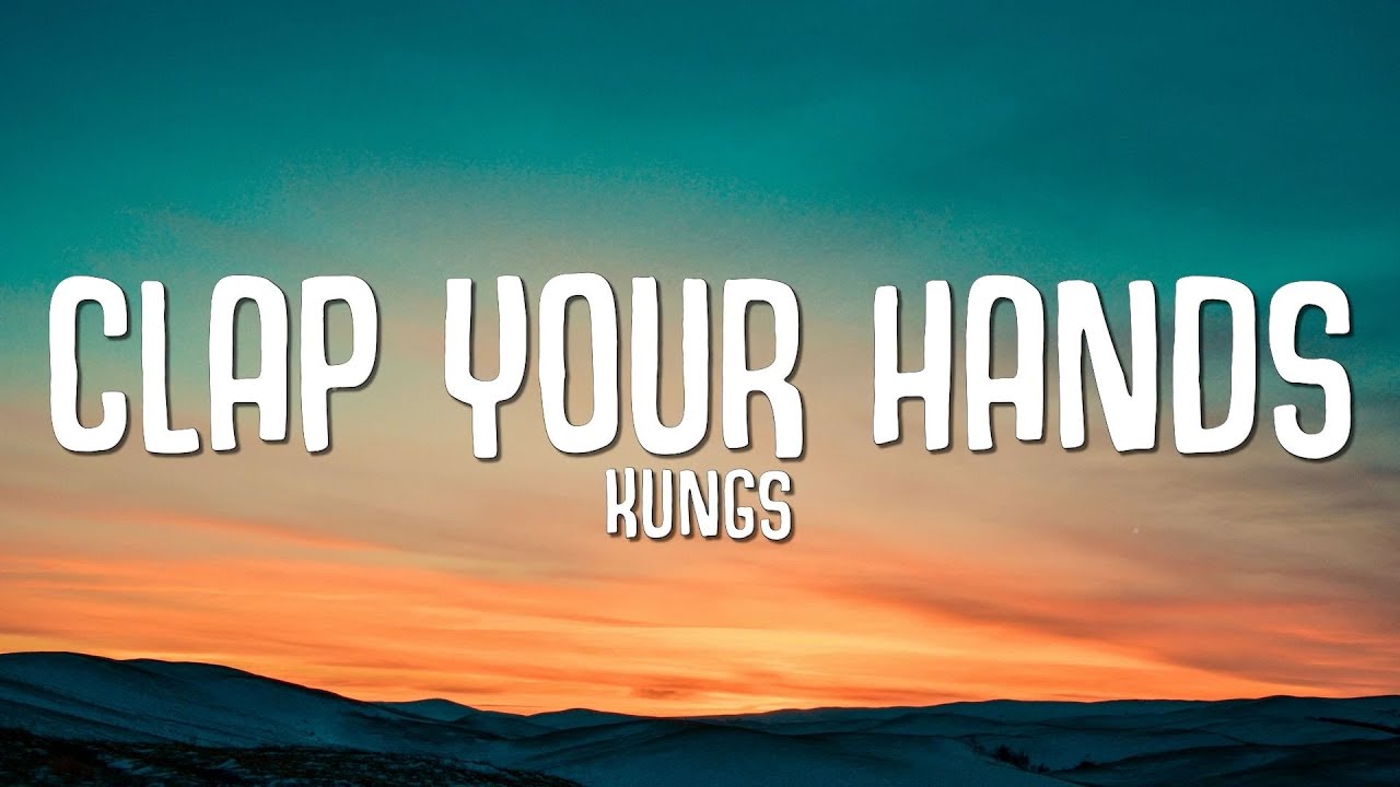 Kungs   Clap Your Hands Lyrics