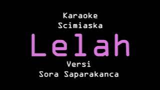 Karaoke - LELAH - Scimiaska (Versi Sora Saparakanca)