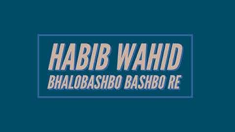 Thumbnail of Bhalobashbo Bashbo Re - Habib Wahid
