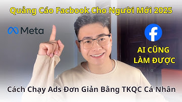 Hướng Dẫn Chi Tiết Chạy Quảng Cáo Tài Khoản Cá Nhân Cho Người Mới Từ A Đến Z (2025)