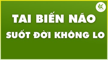 CỤC MÁU ĐÔNG - SÁT THỦ GÂY ĐỘT QUỴ NÃO Cần Đề Phòng Như Thế Nào | TCL