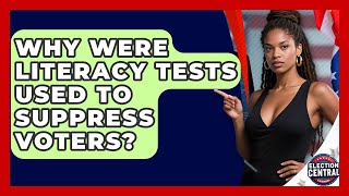 Why Were Literacy Tests Used To Suppress Voters? - Election Central Channel