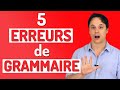 Améliore Ton Français! 5 Erreurs de Grammaire à Éviter