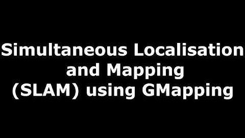 Simultaneous Localisation and Mapping (SLAM) using GMapping