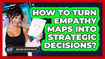 How To Turn Empathy Maps Into Strategic Decisions?