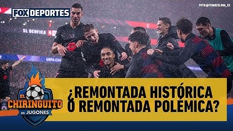 😲🔥 ¿REMONTADA HISTÓRICA? El Barcelona logra una remontada épica ante el Benfica | EL CHIRINGUITO.