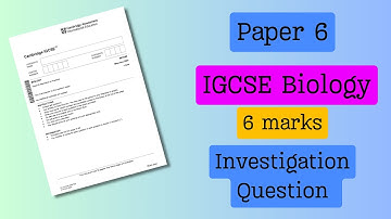 How to plan an investigation for your 2025 IGCSE Biology Paper 6 Exam?