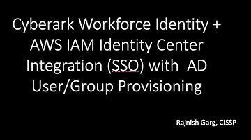 CyberArk Identity AWS IAM identity Center (SSO) AD Users/Groups Provisioning