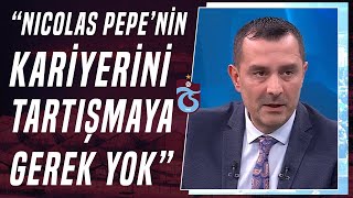 Ulaş Özdemir Trabzonspor Nicolas Pepe İçin Sıçrama Noktası Olacak