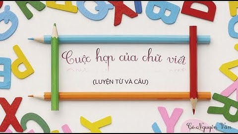 Bài 14: Cuộc họp của chữ viết (Luyện từ và câu) - Tiếng Việt 3 - Kết nối tri thức... [OLM.VN]
