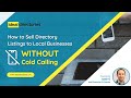 How to sell directory listings to local businesses without cold calling