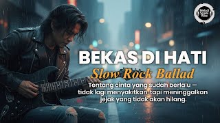 Bekas di Hati 🎧  Slow Rock Ballad